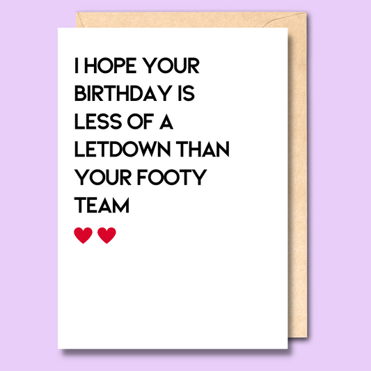 A white greeting card that says 'I hope your birthday is less of a letdown than your footy team'