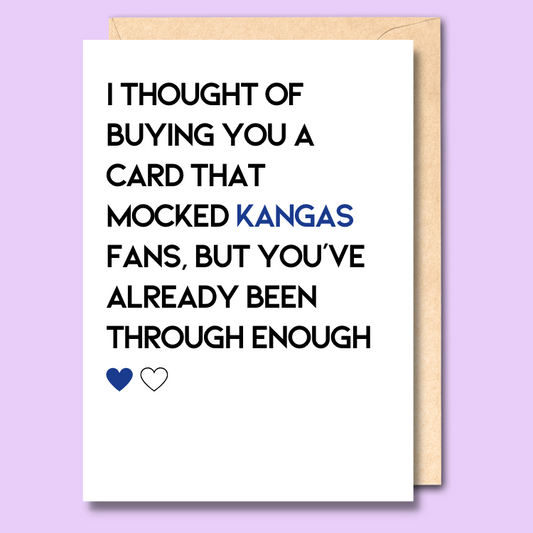 A white greeting card that says 'I thought of buying you a greeting card that mocks Kangas fans,  but you've already been through enough'