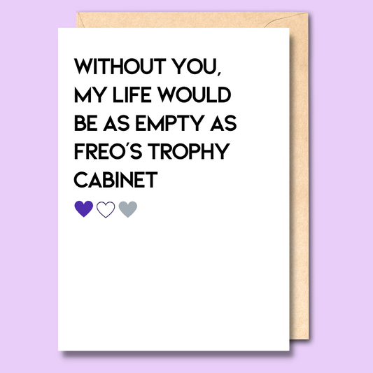 A white greeting card that says 'Without you, my life would be as empty as Freo’s trophy cabinet'