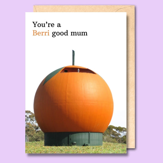 A picture of the Big Orange in Berri, South Australia. Above the orange it says "You're a Berri good mum".