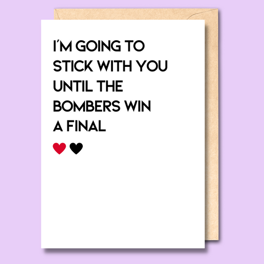 A white greeting card that says 'I'm going to stick with you until the Bombers win a final'