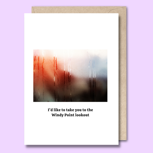 Greeting card with an image of a fogged up car window on the front. The text says “I'd like to take you to the Windy Point lookout.”