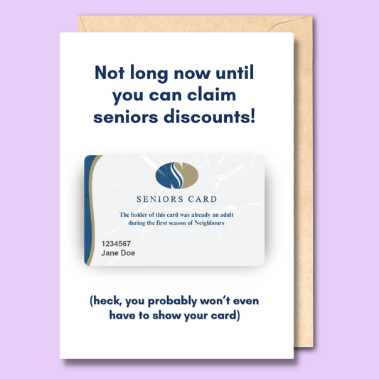 White greeting card with a picture of a seniors card on the front. The text says "Not long now until you can claim seniors discounts (heck, you probably won't even have to show your cars)".