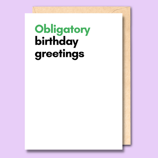 White greeting card with text saying 'obligatory birthday greetings'.