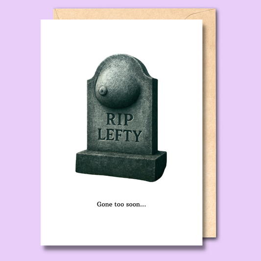 A white greeting card with a tombstone with a boob shape on it. The writing says 'RIP lefty'.