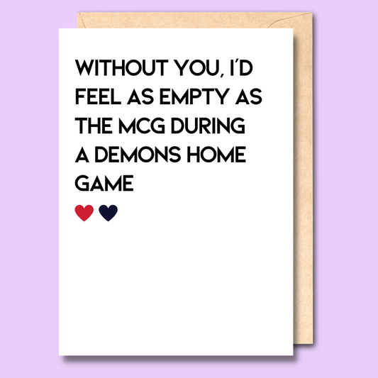 A white greeting card that says 'Without you, I’d feel as empty as the mcg during a Demons home game'