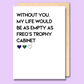A white greeting card that says 'Without you, my life would be as empty as Freo’s trophy cabinet'