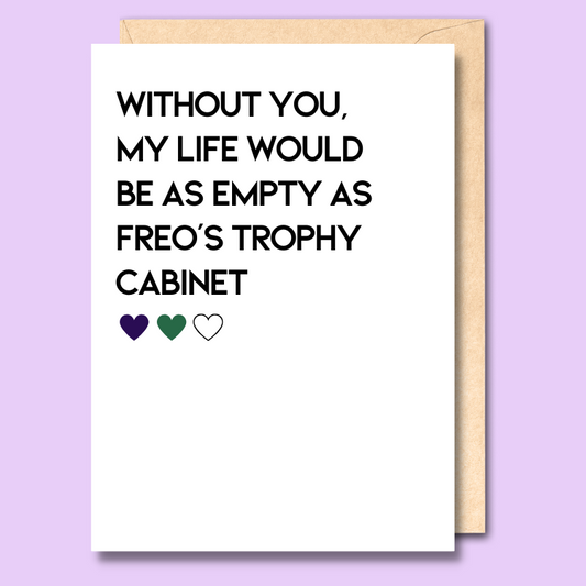 A white greeting card that says 'Without you, my life would be as empty as Freo’s trophy cabinet'