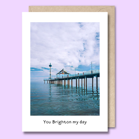 Greeting card with a stylised image of Brighton jetty on the front. The text says “You Brighton my day.”