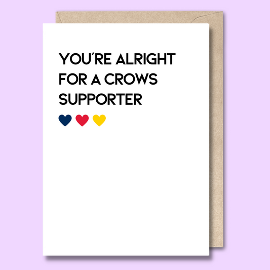 Greeting card with text on the front that says “You’re alright for a Crows supporter.”