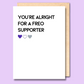A white greeting card that says 'You're alright for a Freo supporter'