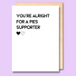 A white greeting card that says 'You're alright for a Pies supporter'