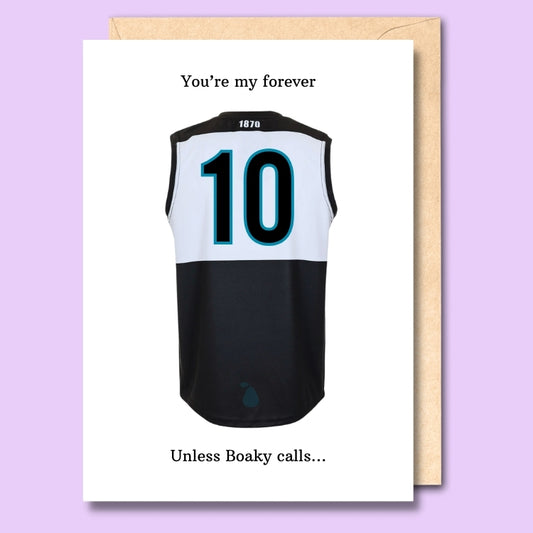 A white greeting card with a picture of a Port Adelaide Power uniform on the front. The text says "You're my forever. Unless Boaky calls..."