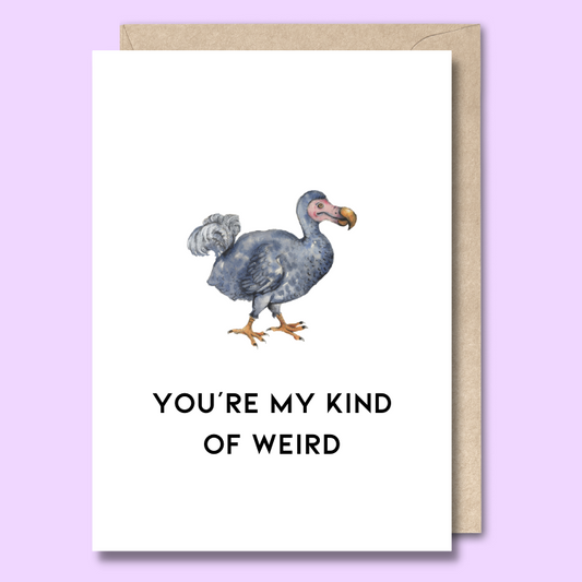 Greeting card with a watercolour style turkey on the front. The text says “You’re my kind of weird”