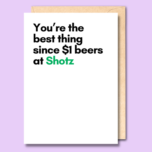White greeting card with text saying "You're the best thing since $1 beers at Shotz"
