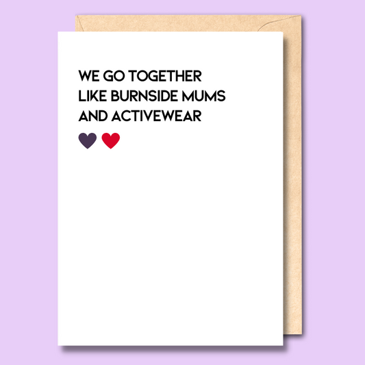 Greeting card with plain text on the front saying “We go together like Burnside mums and activewear.”