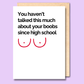 You haven't talked this much about your boobs since high school