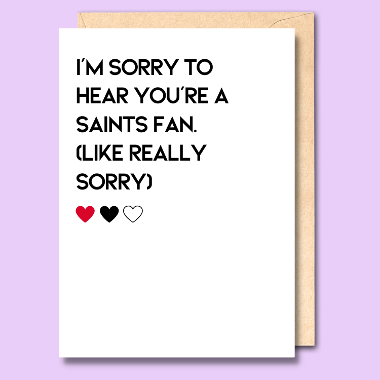 A white greeting card that says 'I'm sorry to hear you're a Saints fan (like really sorry)