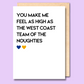 A white greeting card that says 'You make me feel as high as the West Coast team of the noughties'